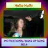 Hello Holly - Motivational Wake Up Song No.4 - Single